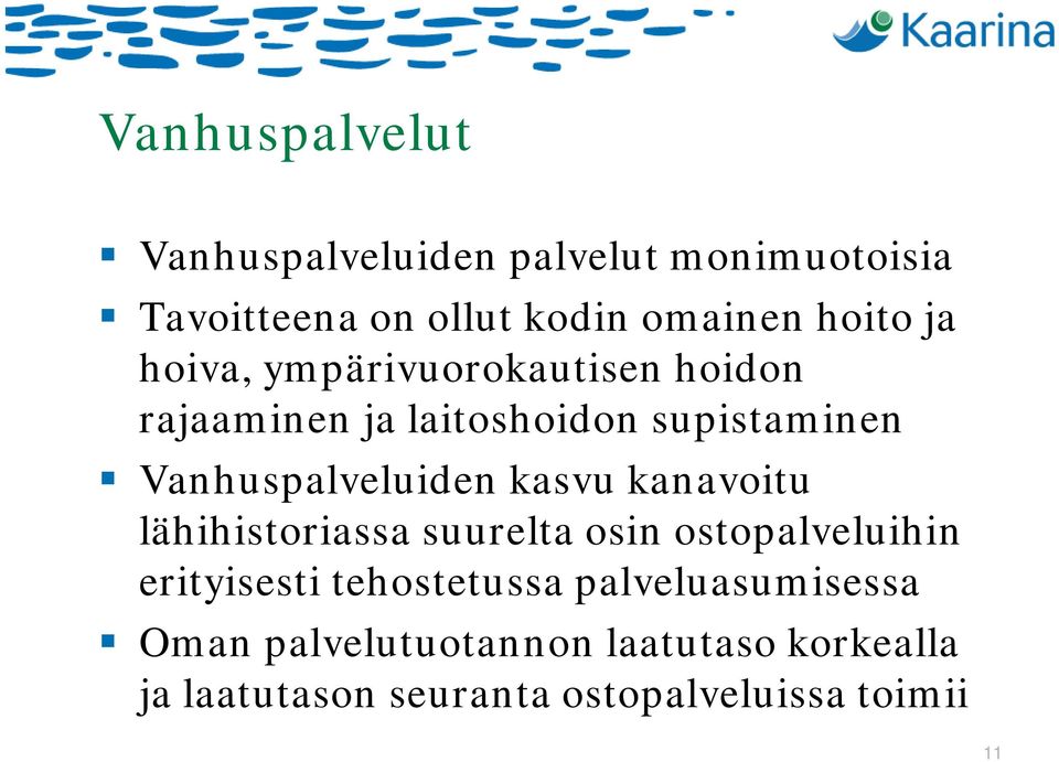 kasvu kanavoitu lähihistoriassa suurelta osin ostopalveluihin erityisesti tehostetussa