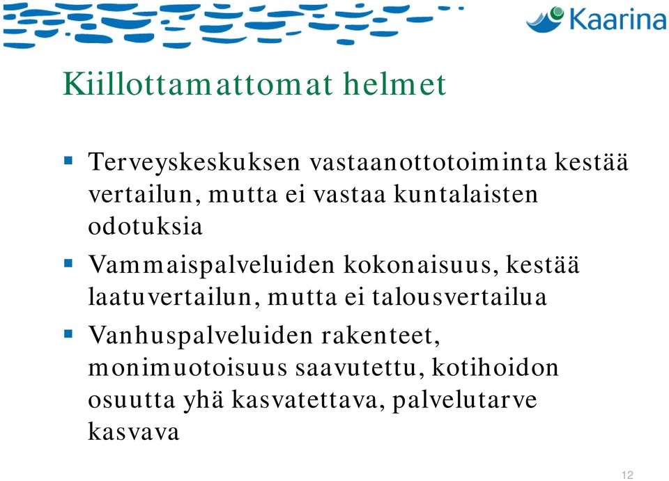 kokonaisuus, kestää laatuvertailun, mutta ei talousvertailua Vanhuspalveluiden