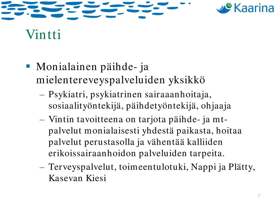 päihde- ja mtpalvelut monialaisesti yhdestä paikasta, hoitaa palvelut perustasolla ja vähentää