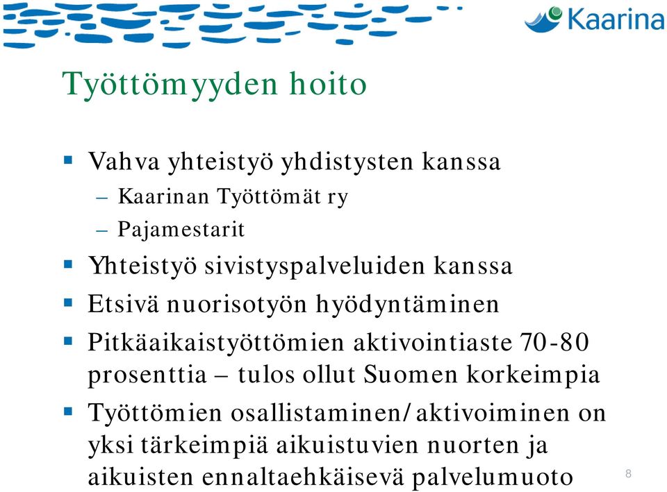 aktivointiaste 70-80 prosenttia tulos ollut Suomen korkeimpia Työttömien