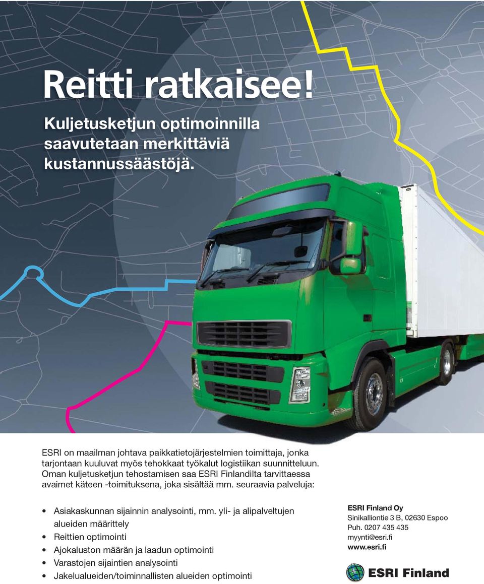 Oman kuljetusketjun tehostamisen saa ESRI Finlandilta tarvittaessa avaimet käteen -toimituksena, joka sisältää mm.