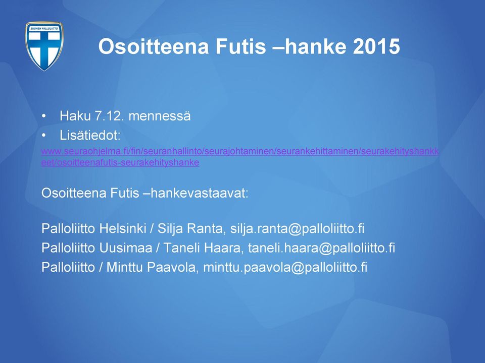 eet/osoitteenafutis-seurakehityshanke Osoitteena Futis hankevastaavat: Palloliitto Helsinki / Silja