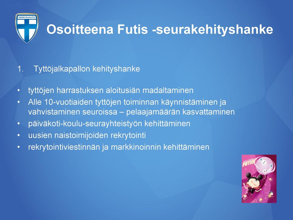 10-vuotiaiden tyttöjen toiminnan käynnistäminen ja vahvistaminen seuroissa pelaajamäärän