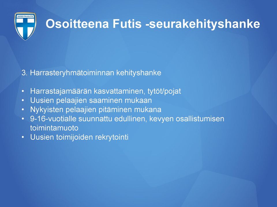 tytöt/pojat Uusien pelaajien saaminen mukaan Nykyisten pelaajien
