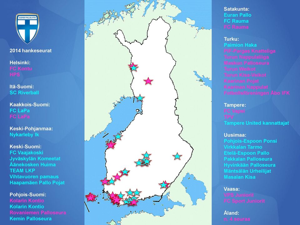 Jyväskylän Komeetat Äänekosken Huima TEAM LKP Vihtavuoren pamaus Haapamäen Pallo Pojat Pohjois-Suomi: Kolarin Kontio Kolarin Kontio Rovaniemen Palloseura Kemin Palloseura Turku: Paimion Haka