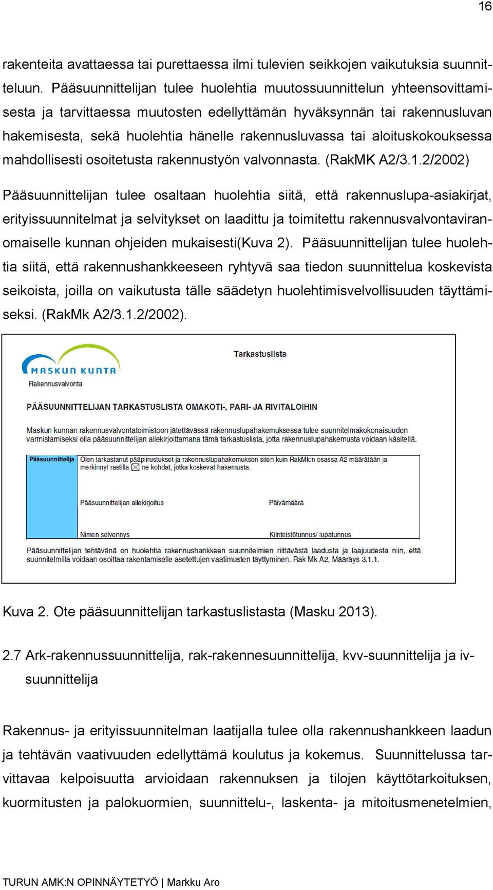 aloituskokouksessa mahdollisesti osoitetusta rakennustyön valvonnasta. (RakMK A2/3.1.