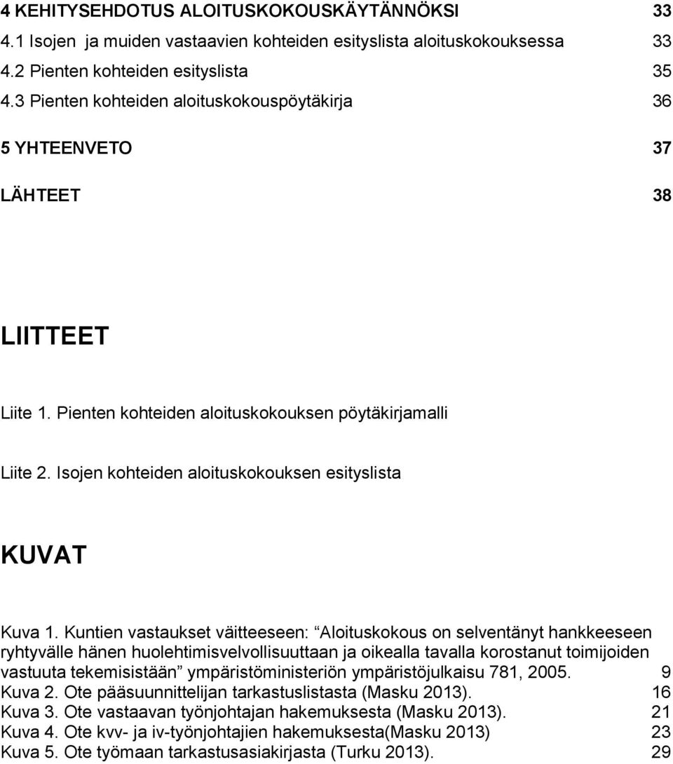 Isojen kohteiden aloituskokouksen esityslista KUVAT Kuva 1.