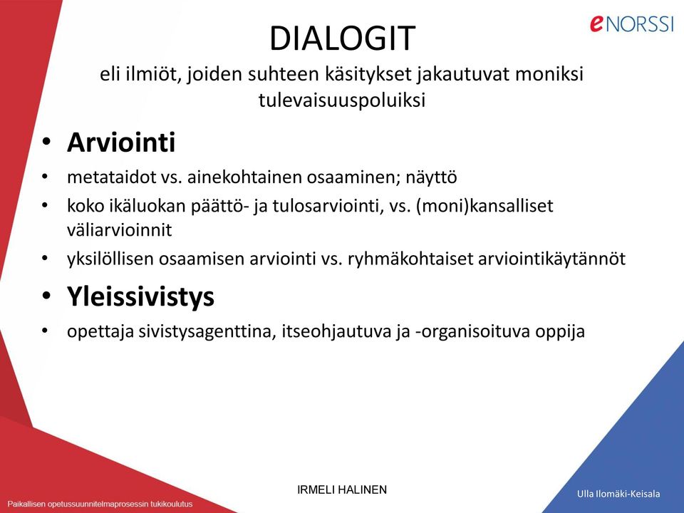 (moni)kansalliset väliarvioinnit yksilöllisen osaamisen arviointi vs.