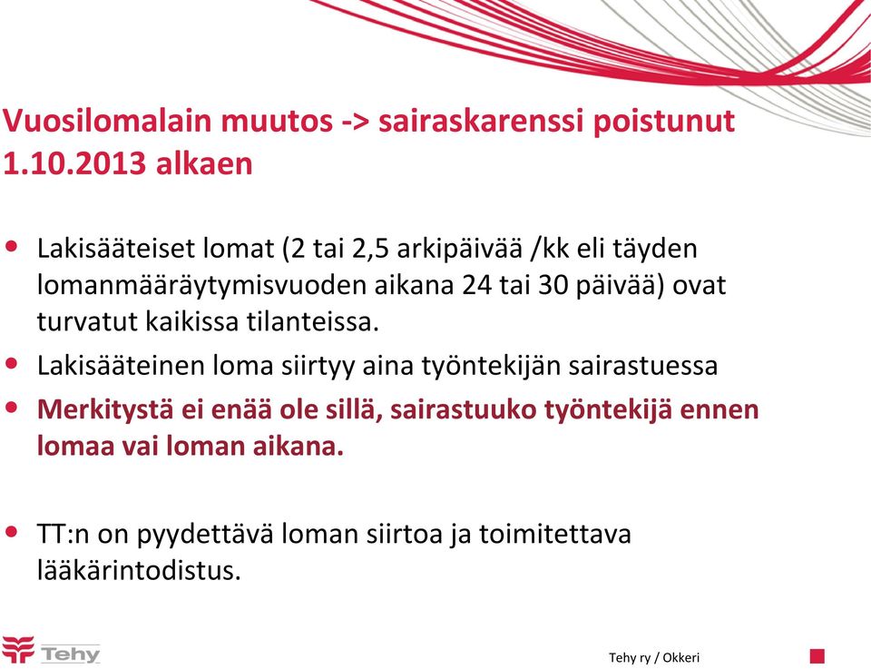 tai 30 päivää) ovat turvatut kaikissa tilanteissa.