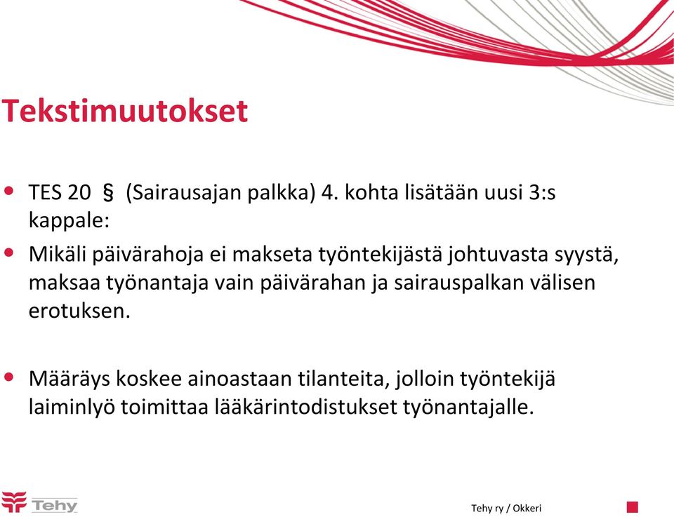 johtuvasta syystä, maksaa työnantaja vain päivärahan ja sairauspalkan välisen