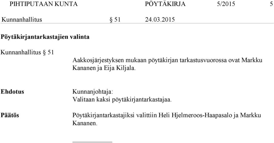 pöytäkirjan tarkastusvuorossa ovat Markku Kananen ja Eija Kiljala.