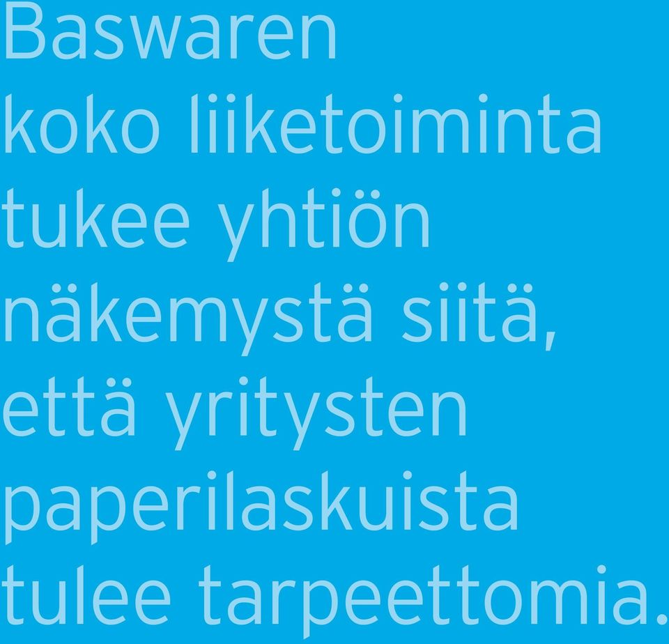 liiketoiminta tukee yhtiön näkemystä