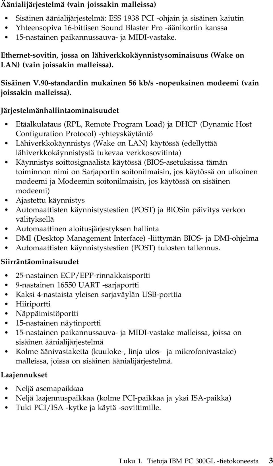 90-standardin mukainen 56 kb/s -nopeuksinen modeemi (vain joissakin malleissa).