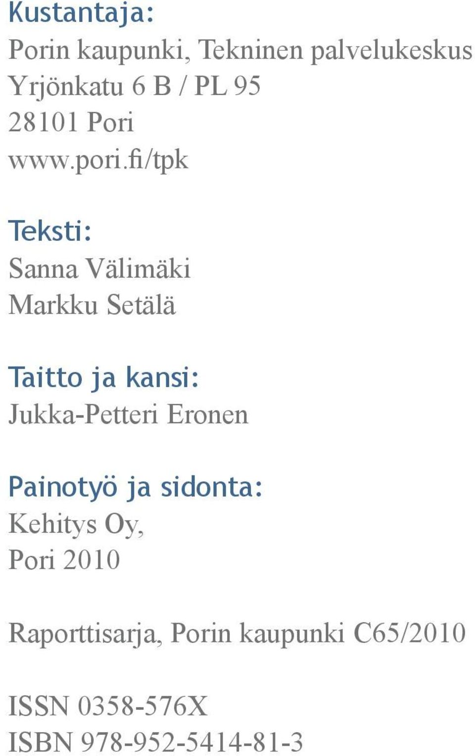 fi/tpk Teksti: Sanna Välimäki Markku Setälä Taitto ja kansi: