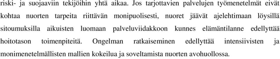 nuoret jäävät ajelehtimaan löysillä sitoumuksilla aikuisten luomaan palveluviidakkoon kunnes