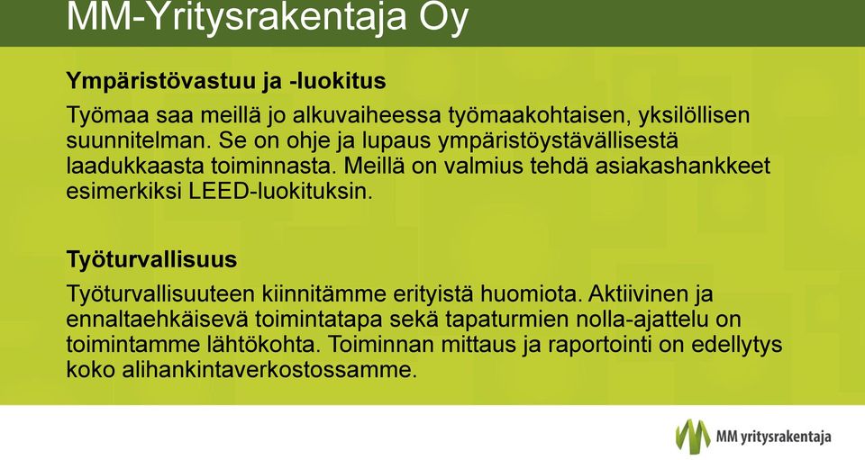 Meillä on valmius tehdä asiakashankkeet esimerkiksi LEED-luokituksin.