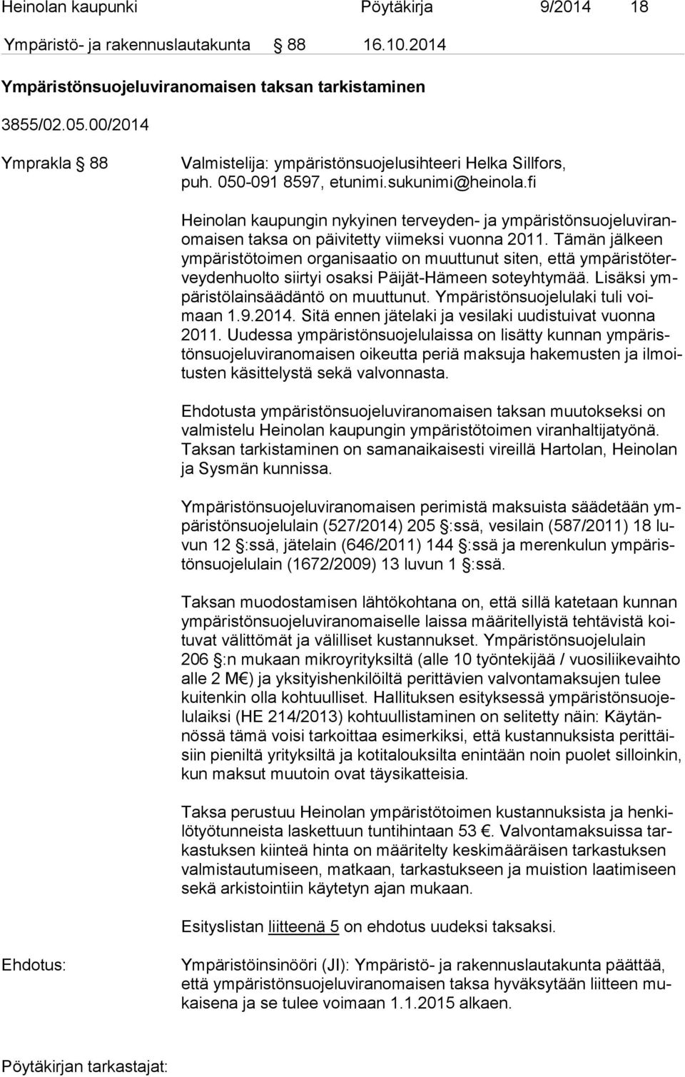 fi Heinolan kaupungin nykyinen terveyden- ja ym pä ris tön suo je lu vi ranomai sen taksa on päivitetty viimeksi vuonna 2011.