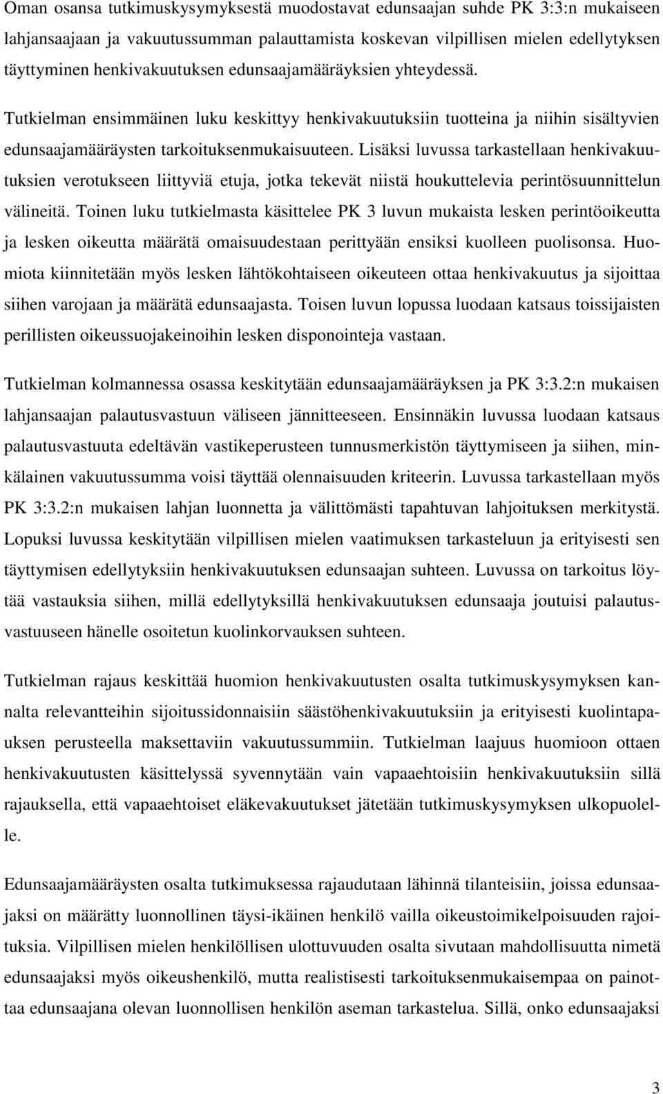 Lisäksi luvussa tarkastellaan henkivakuutuksien verotukseen liittyviä etuja, jotka tekevät niistä houkuttelevia perintösuunnittelun välineitä.