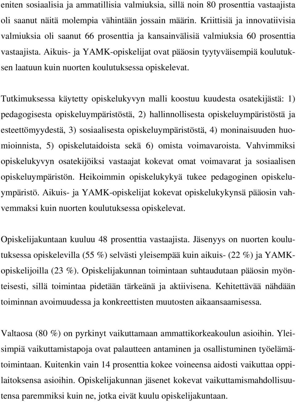 Aikuis- ja YAMK-opiskelijat ovat pääosin tyytyväisempiä koulutuksen laatuun kuin nuorten koulutuksessa opiskelevat.