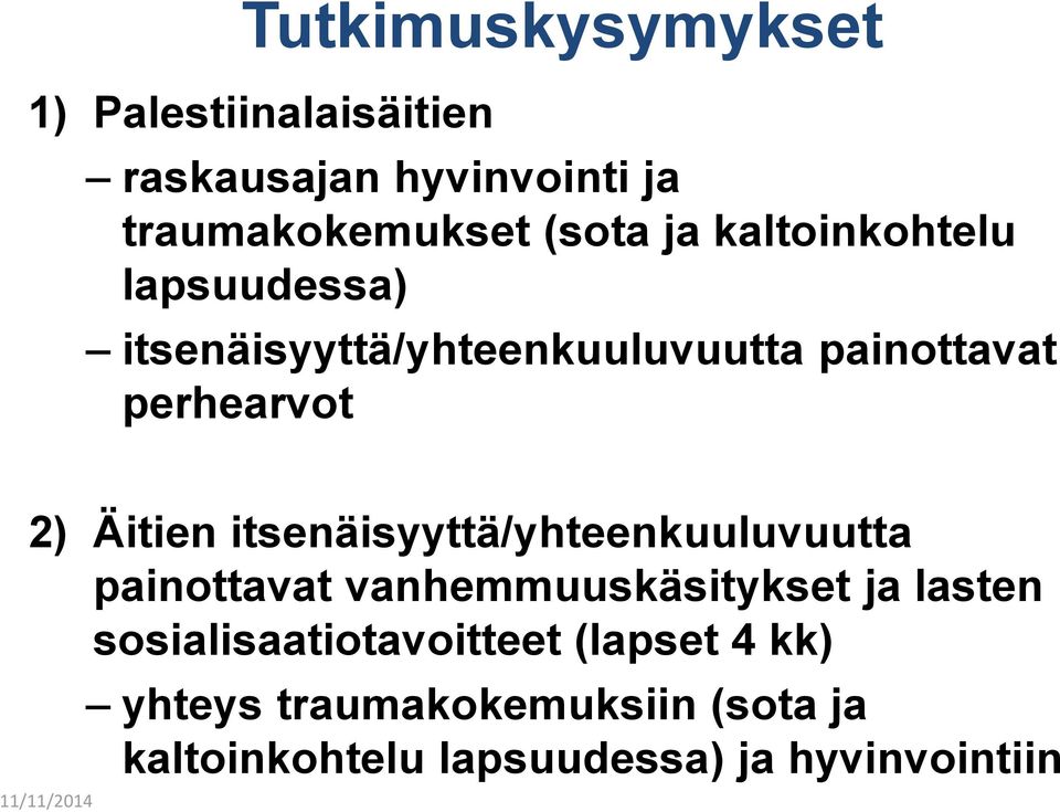 itsenäisyyttä/yhteenkuuluvuutta painottavat vanhemmuuskäsitykset ja lasten