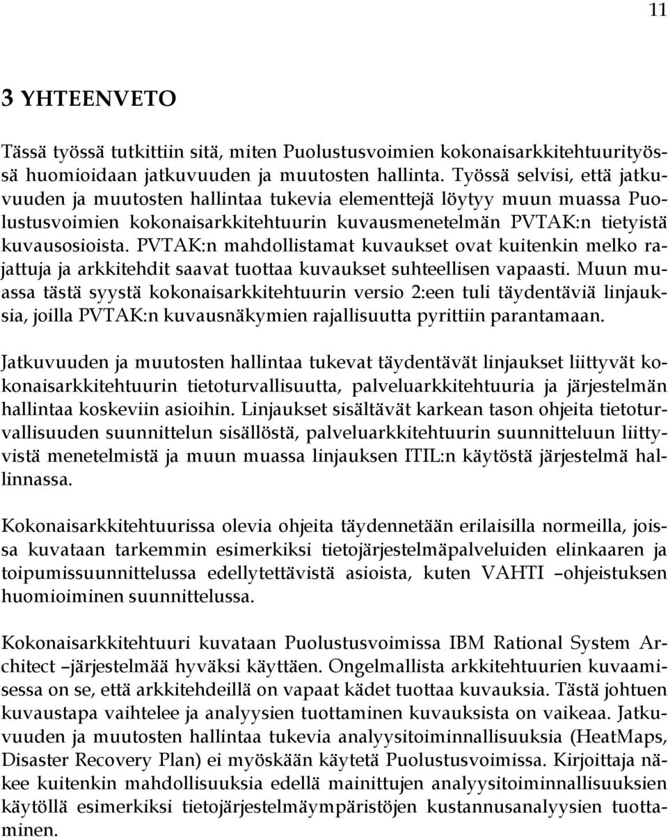 PVTAK:n mahdollistamat kuvaukset ovat kuitenkin melko rajattuja ja arkkitehdit saavat tuottaa kuvaukset suhteellisen vapaasti.