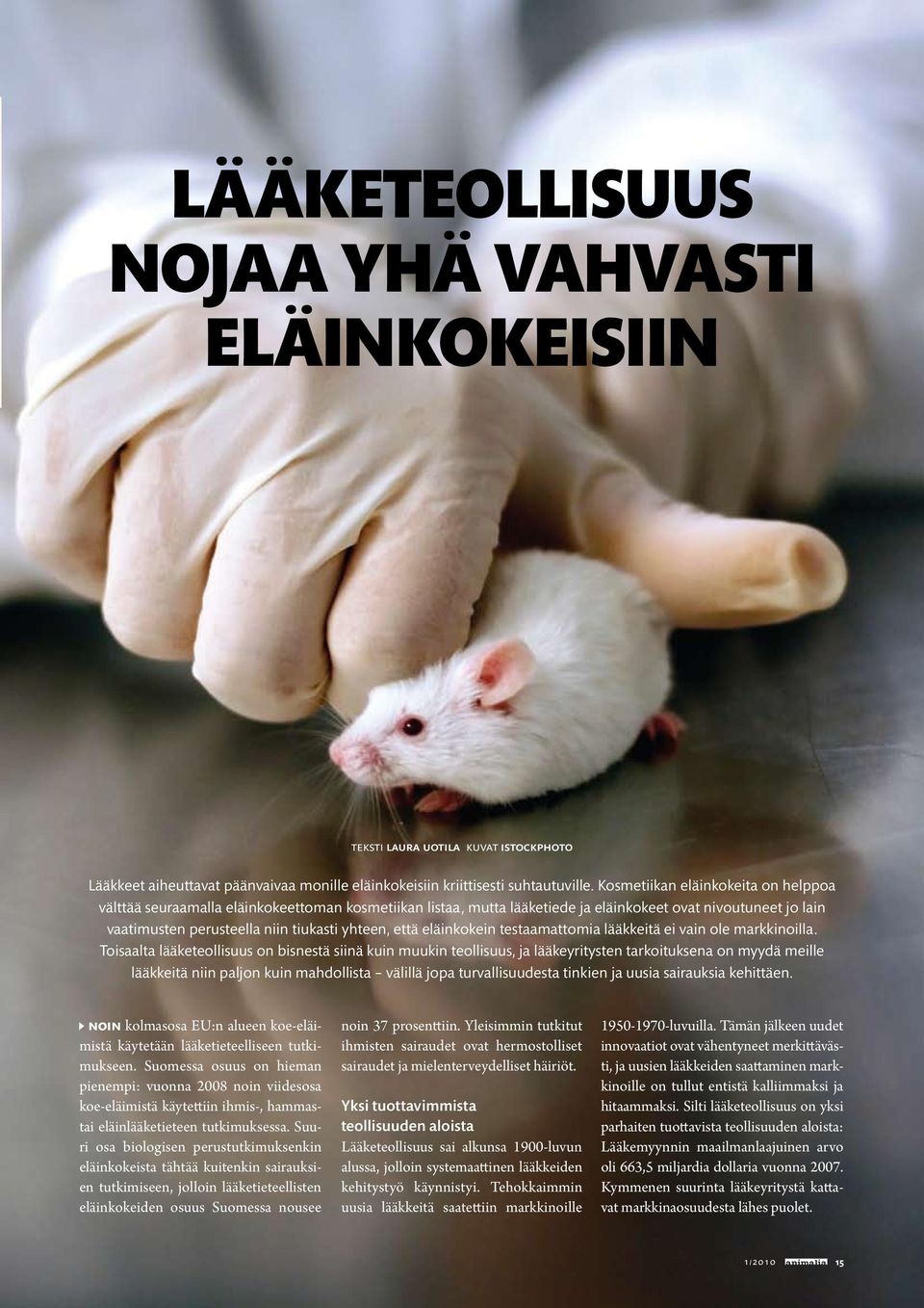 että eläinkokein testaamattomia lääkkeitä ei vain ole markkinoilla.