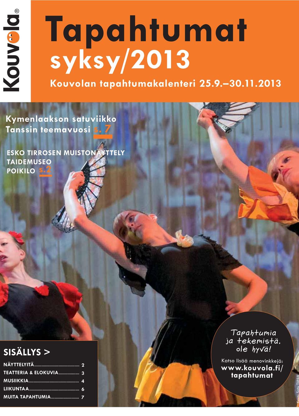 2 SISÄLLYS > NÄYTTELYITÄ... TEATTERIA & ELOKUVIA... MUSIIKKIA... LIIKUNTAA... MUITA TAPAHTUMIA.