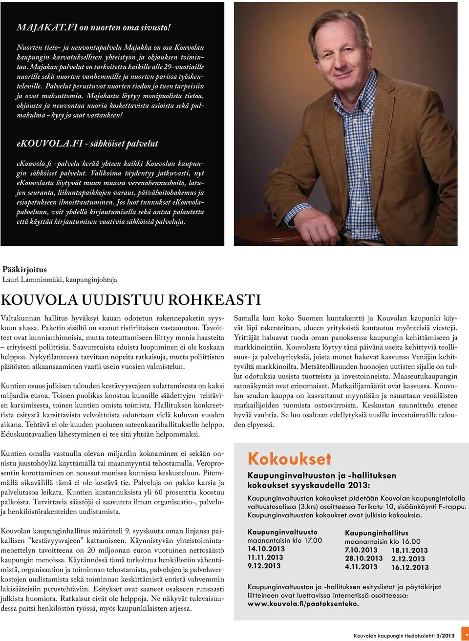 Palvelut perustuvat nuorten tiedon ja tuen tarpeisiin ja ovat maksuttomia.