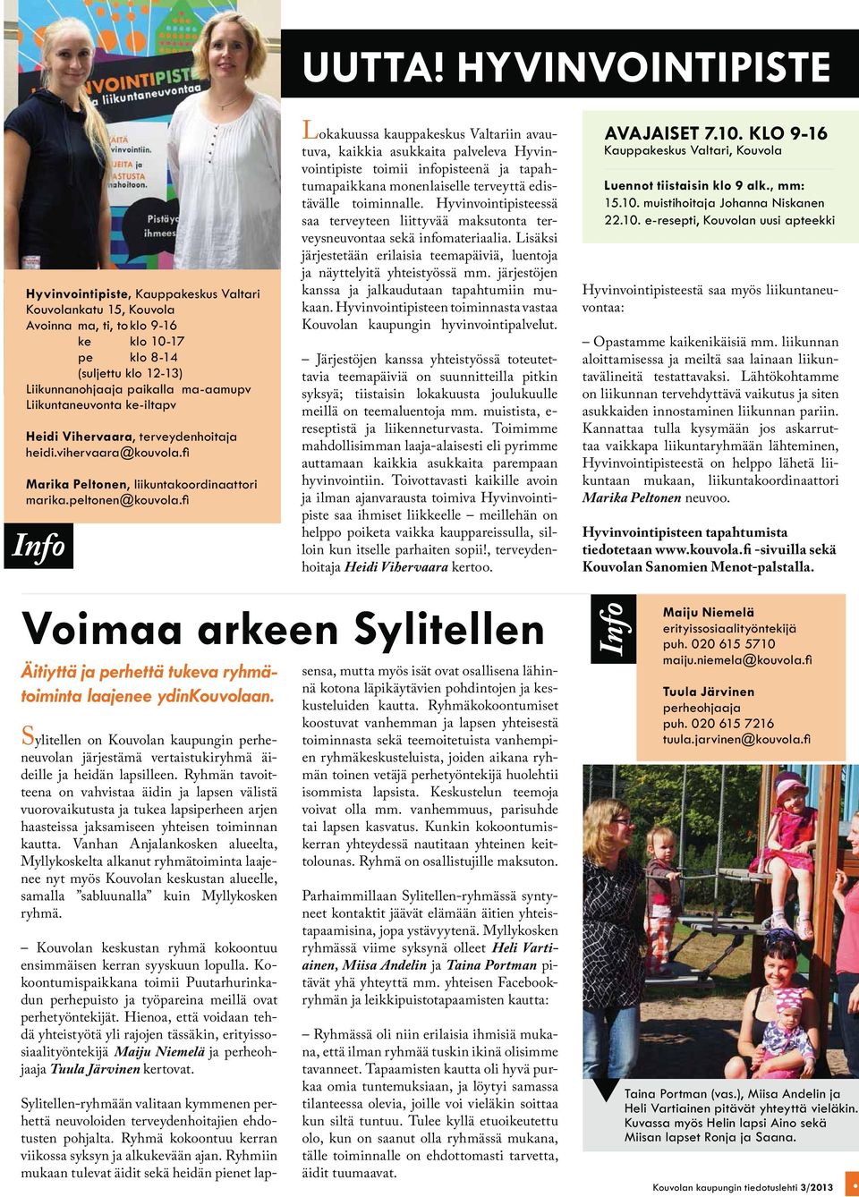 Liikuntaneuvonta ke-iltapv Heidi Vihervaara, terveydenhoitaja Marika Peltonen, liikuntakoordinaattori Info Lokakuussa kauppakeskus Valtariin avautuva, kaikkia asukkaita palveleva Hyvinvointipiste