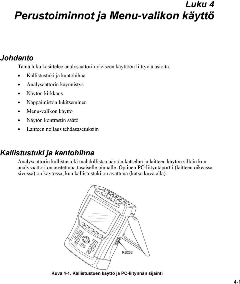 ja kantohihna Analysaattorin kallistustuki mahdollistaa näytön katselun ja laitteen käytön silloin kun analysaattori on asetettuna tasaiselle pinnalle.