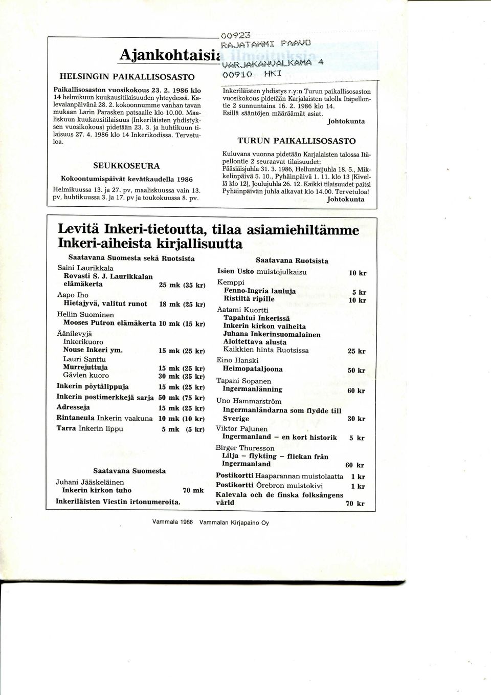 SEUKKOSEURA Kokoontumispaivat kevatkaudella 1986 Helmikuussa 13. ja 27. pv, maaliskuussa vain 13. pv, huhtikuussa 3. ja 17. pvja toukokuussa 8. pv.,00923 'MAR,.>AKAMUAL.