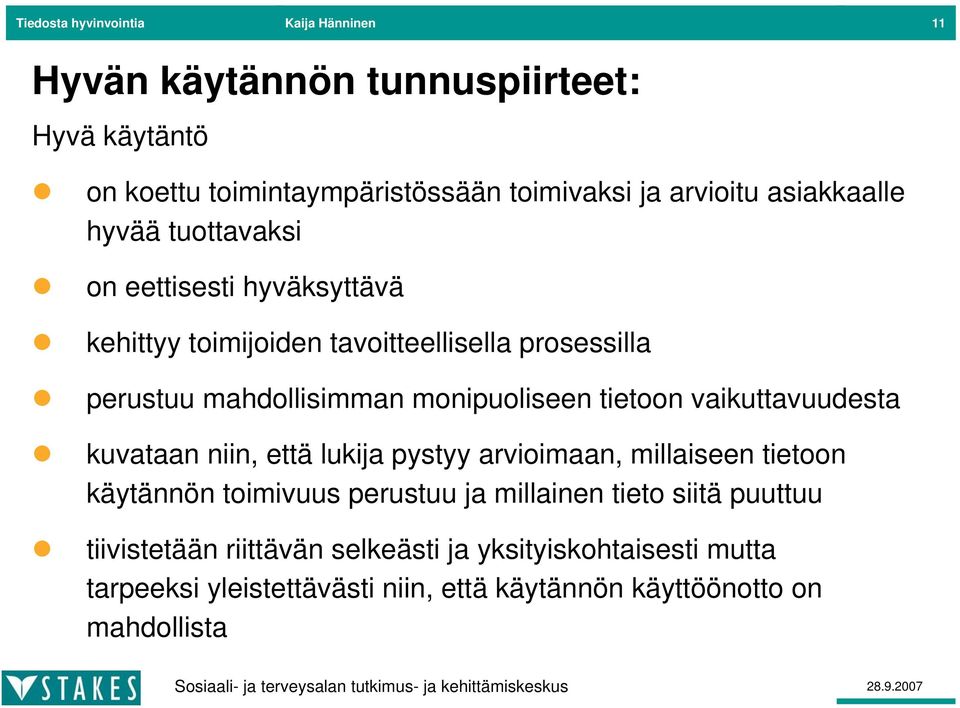 monipuoliseen tietoon vaikuttavuudesta kuvataan niin, että lukija pystyy arvioimaan, millaiseen tietoon käytännön toimivuus perustuu ja