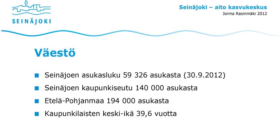 2012) Seinäjoen kaupunkiseutu 140 000