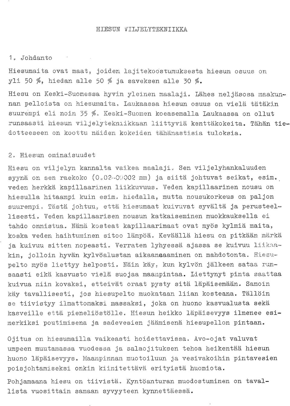 liittyviä kenttäkokeita. Tähän tiedotteeseen on koottu näiden kokeiden tähänastisia tuloksia.