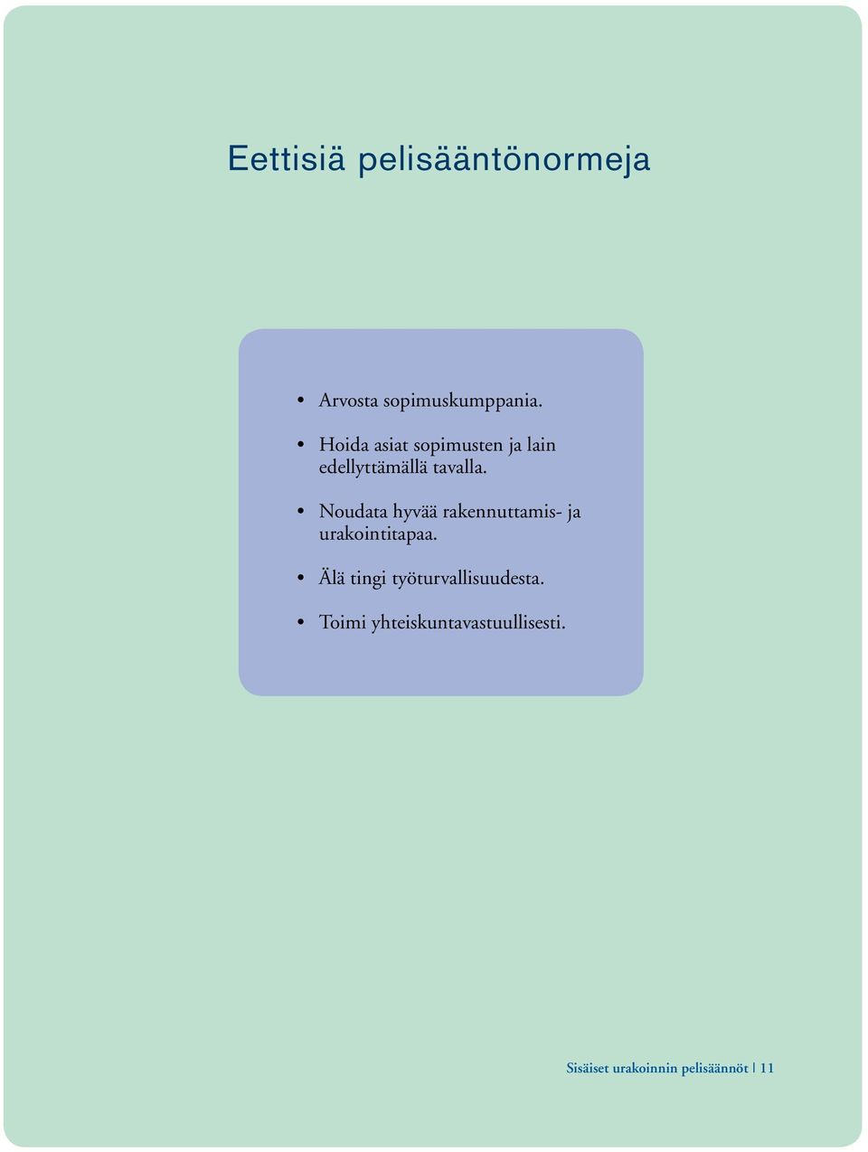 Noudata hyvää rakennuttamis- ja urakointitapaa.