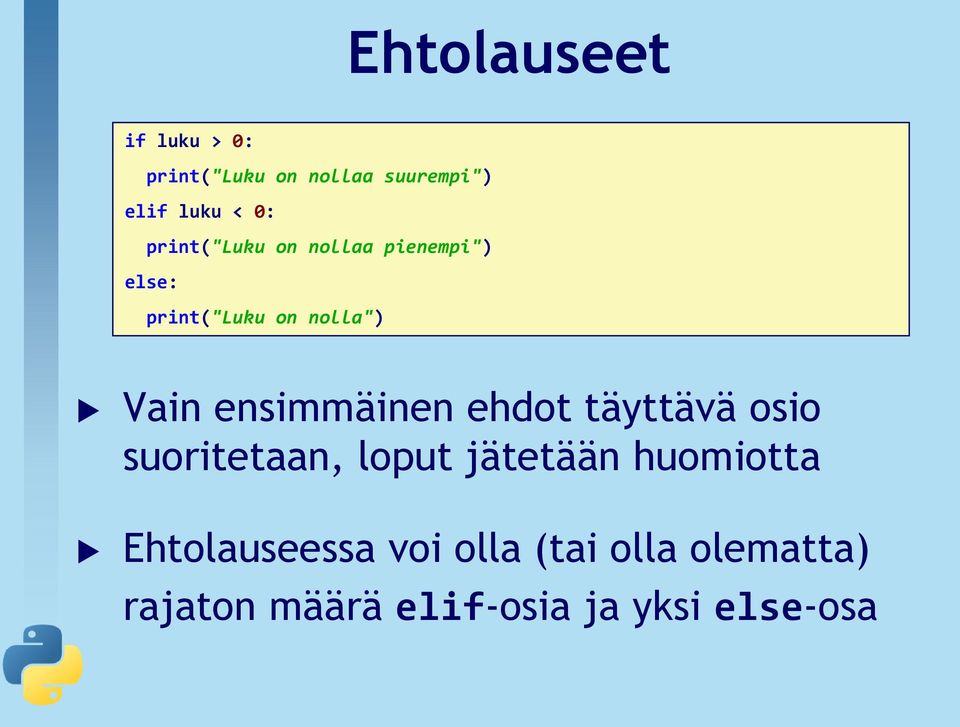 ensimmäinen ehdot täyttävä osio suoritetaan, loput jätetään huomiotta