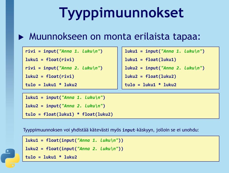 luku\n") luku2 = float(luku2) tulo = luku1 * luku2 luku1 = input("anna 1. luku\n") luku2 = input("anna 2.