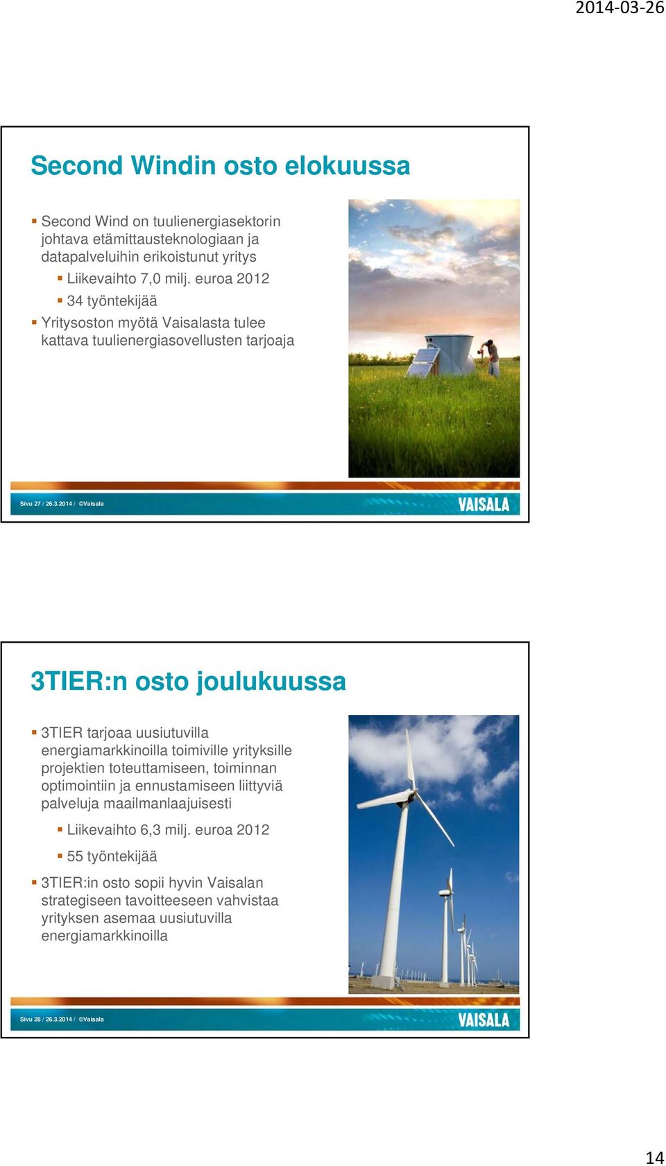 työntekijää Yritysoston myötä Vaisalasta tulee kattava tuulienergiasovellusten tarjoaja Sivu 27 / 26.3.