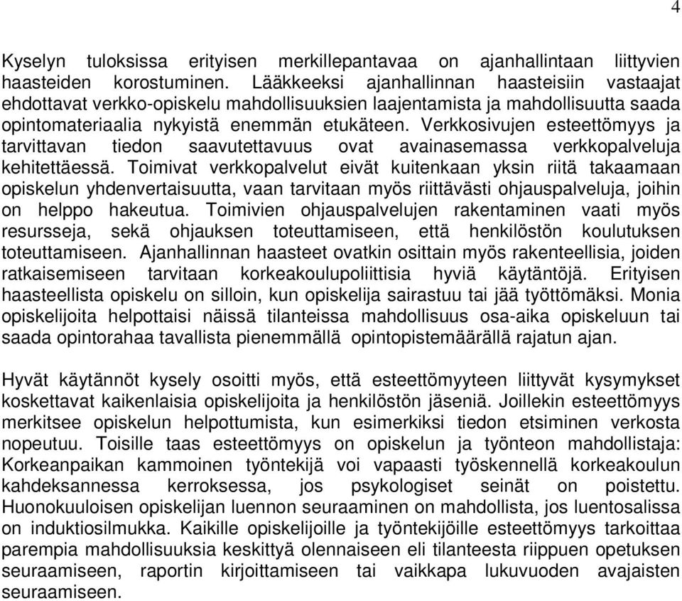 Verkkosivujen esteettömyys ja tarvittavan tiedon saavutettavuus ovat avainasemassa verkkopalveluja kehitettäessä.