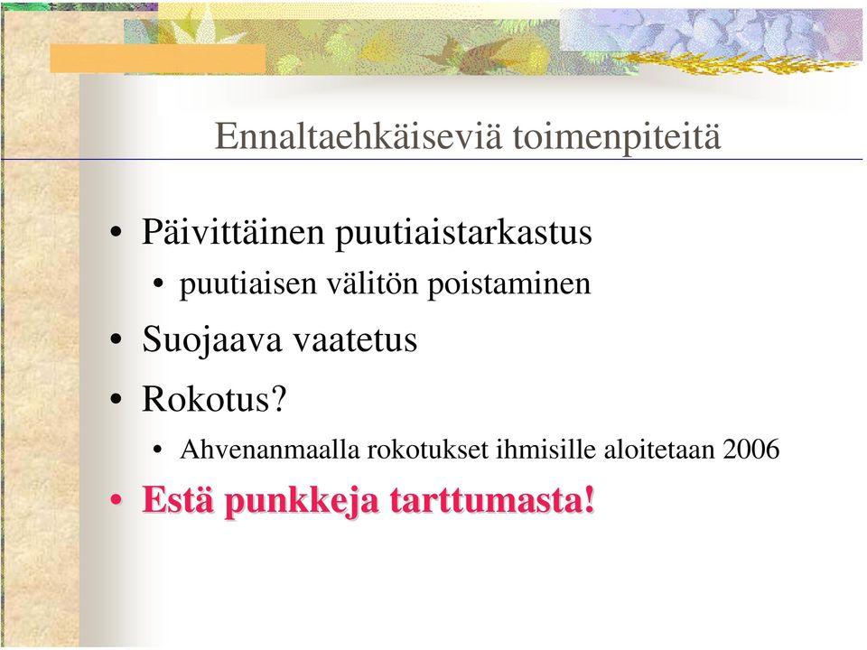 Suojaava vaatetus Rokotus?