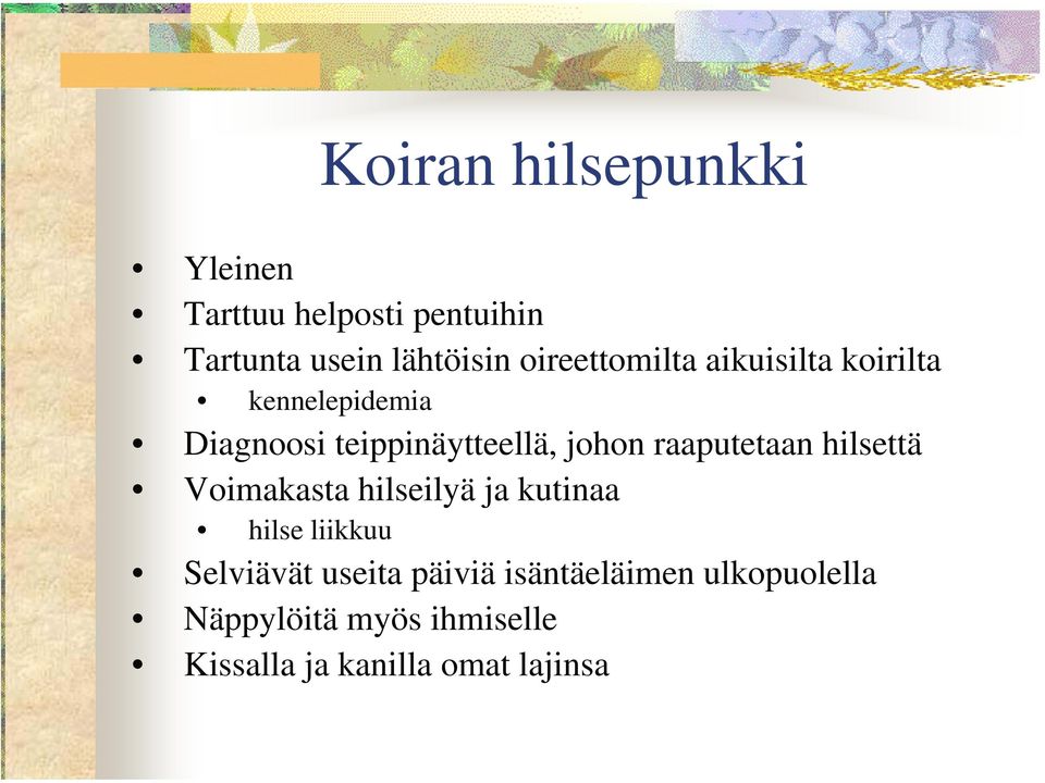 raaputetaan hilsettä Voimakasta hilseilyä ja kutinaa hilse liikkuu Selviävät useita