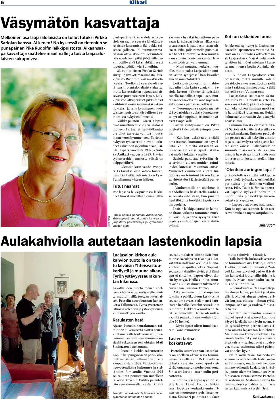 Johanna Luumi Syntyperäisenä laajasalolaisena Sariola on saanut seurata läheltä saarelaisten kasvamista ikäluokka toisensa jälkeen.