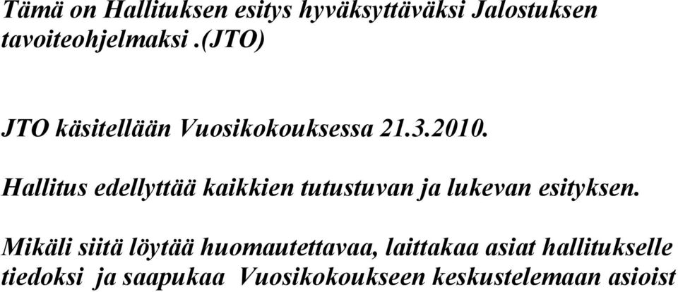 Hallitus edellyttää kaikkien tutustuvan ja lukevan esityksen.