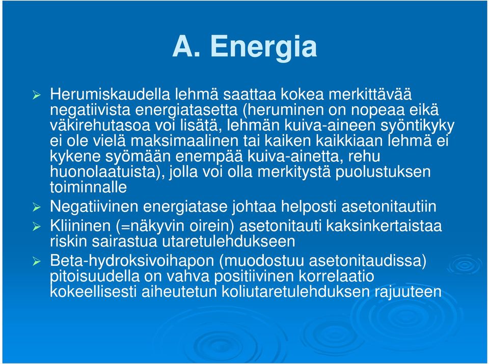 merkitystä puolustuksen toiminnalle Negatiivinen energiatase johtaa helposti asetonitautiin Kliininen (=näkyvin oirein) asetonitauti kaksinkertaistaa riskin