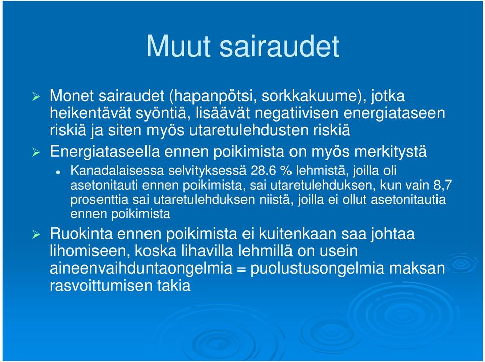 6 % lehmistä, joilla oli asetonitauti ennen poikimista, sai utaretulehduksen, kun vain 8,7 prosenttia sai utaretulehduksen niistä, joilla ei ollut