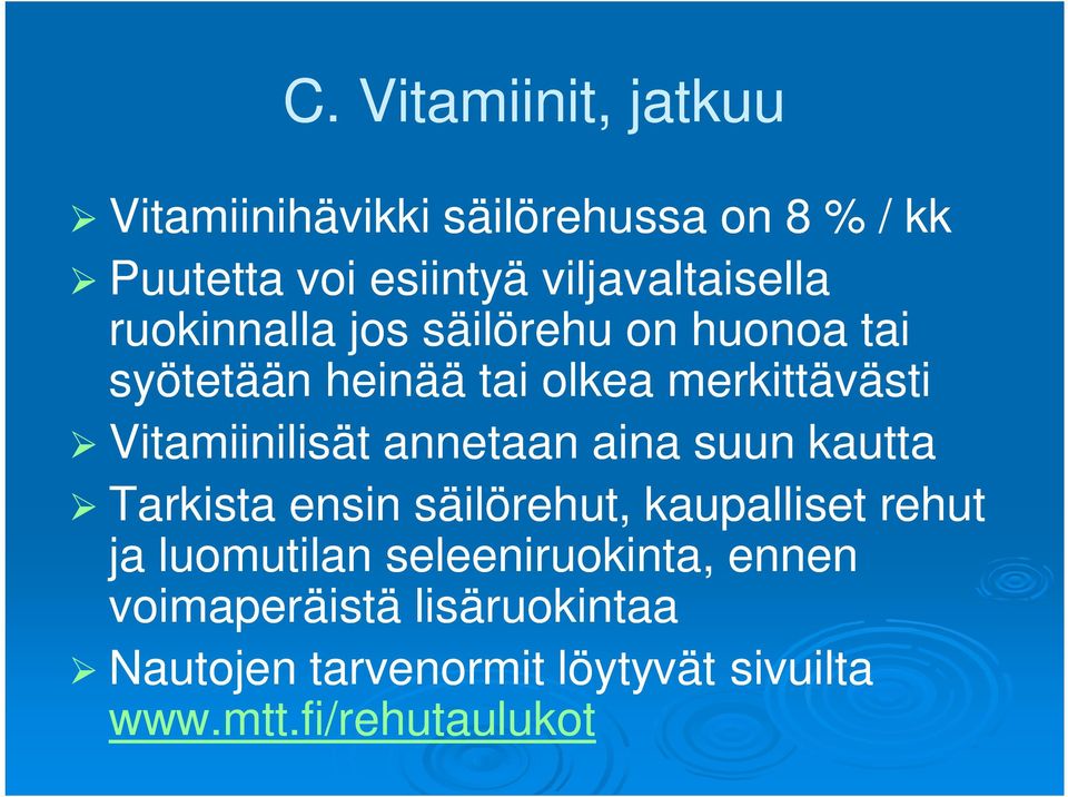 Vitamiinilisät annetaan aina suun kautta Tarkista ensin säilörehut, kaupalliset rehut ja luomutilan