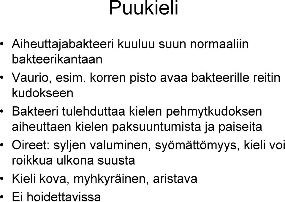 pehmytkudoksen aiheuttaen kielen paksuuntumista ja paiseita Oireet: syljen