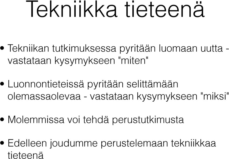 olemassaolevaa - vastataan kysymykseen "miksi" Molemmissa voi tehdä