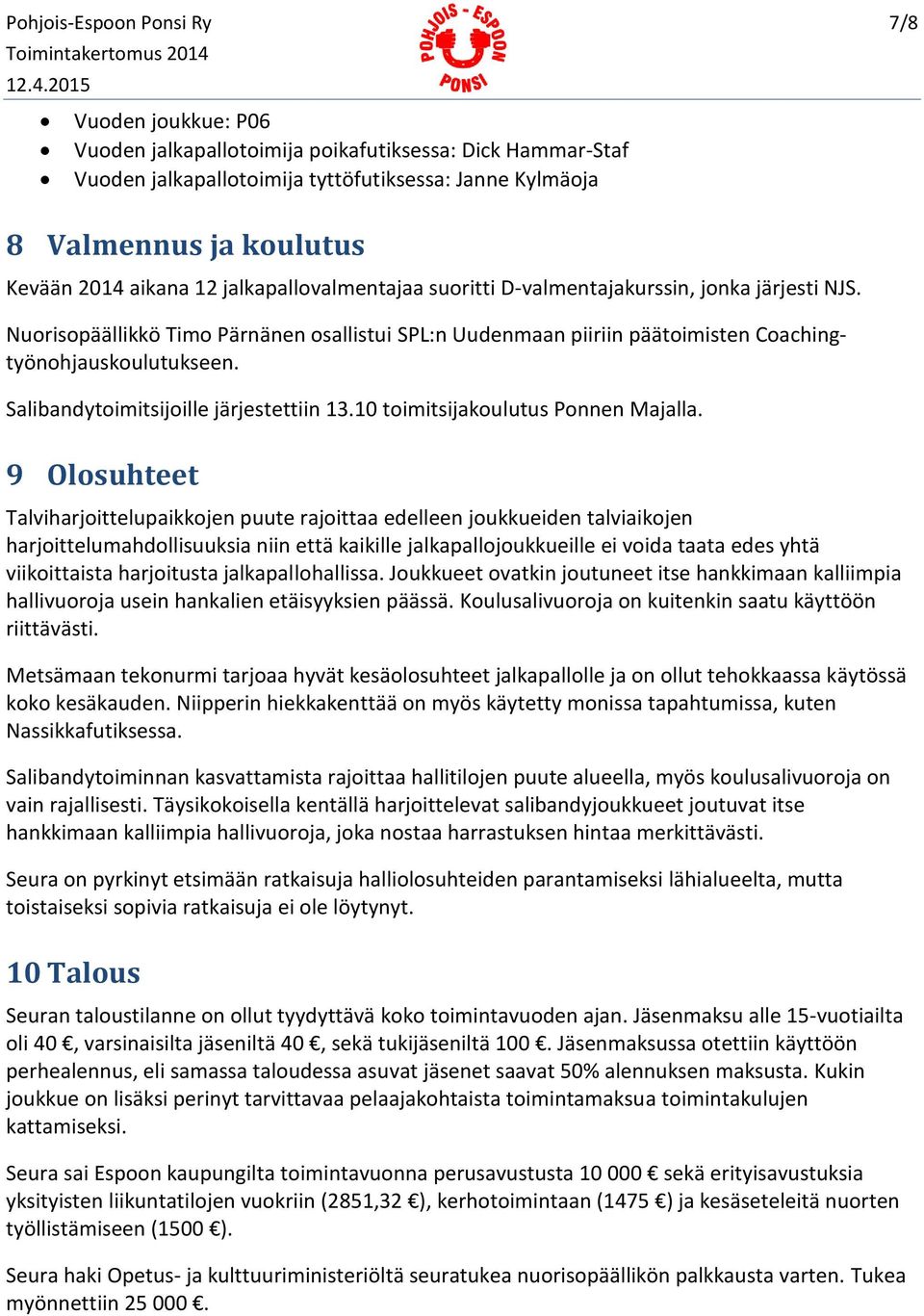 Salibandytoimitsijoille järjestettiin 13.10 toimitsijakoulutus Ponnen Majalla.