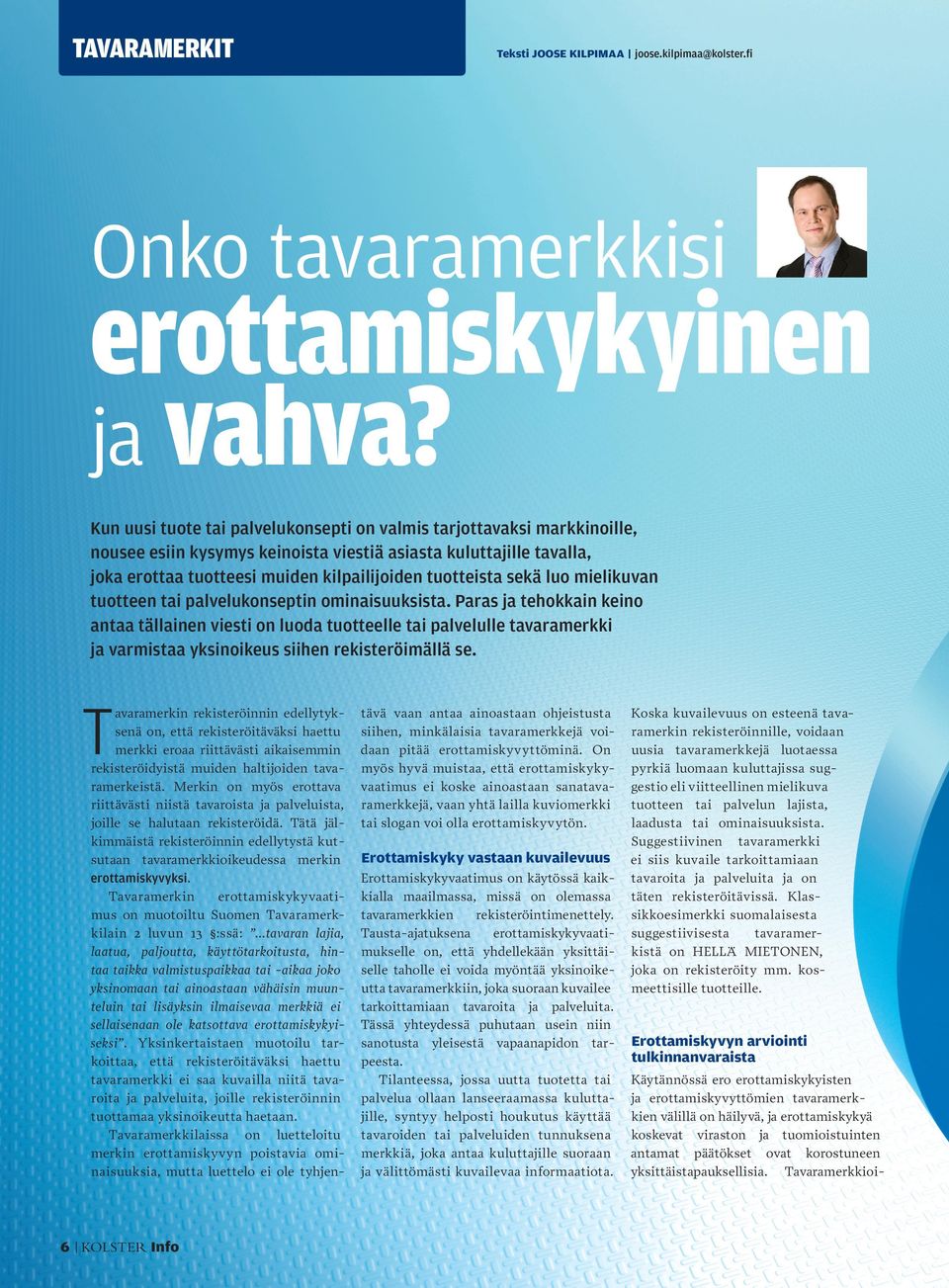 sekä luo mielikuvan tuotteen tai palvelukonseptin ominaisuuksista.